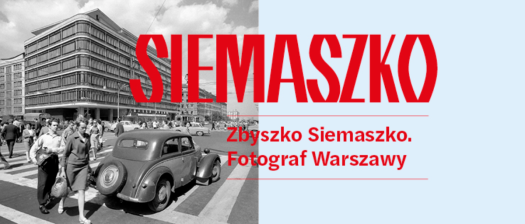 Obrazek do wydarzenia „Zbyszko Siemaszko. Fotograf Warszawy” | wystawa